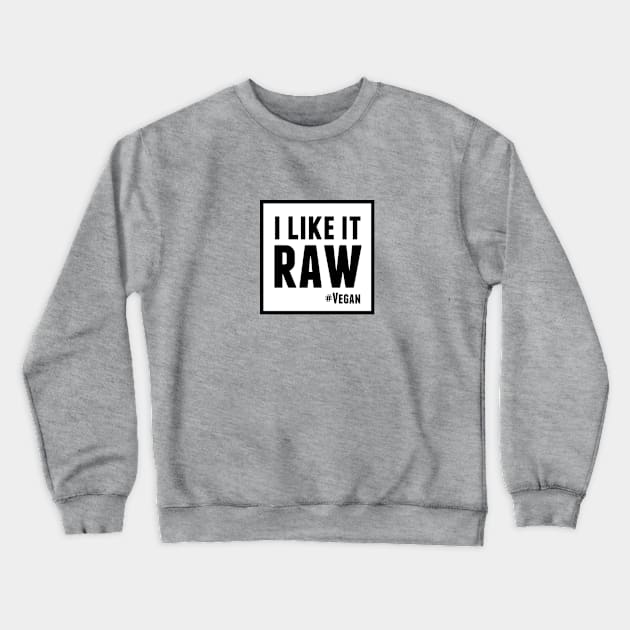 I Like It Raw Crewneck Sweatshirt by nyah14